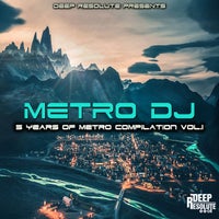 VA – 5 Years of Metro Compilation, Vol. 1 [Deep Resolute (PTY) LTD]