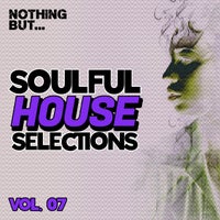 VA – Nothing But… Soulful House Selections, Vol. 07 NBSHVS07
