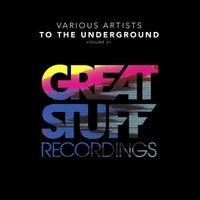 VA – To the Underground, Vol. 21 [Great Stuff Recordings]