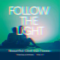VA – Follow the Light (Beautiful Chill out Tunes), Vol. 4 [Oriental Garden]