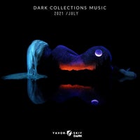 VA – Dark Collections Music 2021 July [Yavorovskiy Dark]