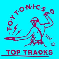 VA – Toy Tonics Top Tracks, Vol. 9 [Toy Tonics]