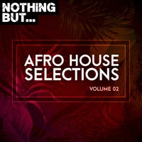 VA – Nothing But… Afro House Selections, Vol. 02 [NBAHS02]