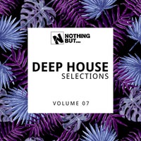 VA – Nothing But… Deep House Selections, Vol. 07 [NBDHS07]
