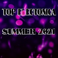 VA – Top Electonica Summer 2021 [Atomrise Sounds]