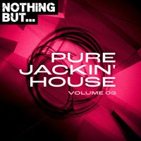 VA – Nothing But… Pure Jackin’ House, Vol. 03 [NBPJH03]