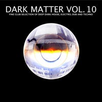 VA – Dark Matter, Vol. 10 – Fine Club Selection of Deep Dark House, Electro, Dub and Techno [FLAC]