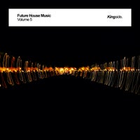 VA – Future House Music, Vol. 5 [Kingside Music]