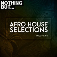 VA – Nothing But… Afro House Selections, Vol. 04 [NBAHS04]