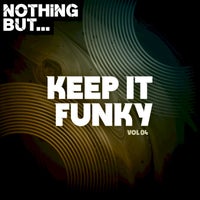 VA – Nothing But… Keep It Funky, Vol. 04 [NBKIF04]