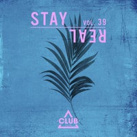 VA – Stay Real, Vol. 39 [Club Session]