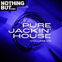VA – Nothing But… Pure Jackin’ House, Vol. 04 [NBPJH04]