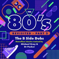 VA – The 80’s Revisited Pt.2вЂ¦вЂ¦the B Side Dubs