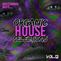 VA – Nothing But… Organic House Selections, Vol. 12 [NBOHS12]