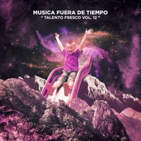 VA – Talento Fresco Vol. 12 [Musica Fuera de Tiempo]