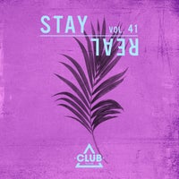 VA – Stay Real, Vol. 41 [Club Session]