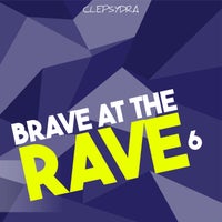VA – Brave at the Rave 6 [Clepsydra]