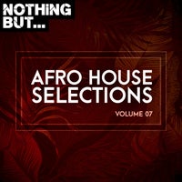 VA – Nothing But… Afro House Selections, Vol. 07 [NBAHS07]
