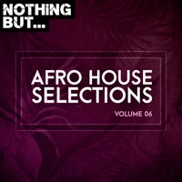 VA – Nothing But… Afro House Selections, Vol. 06 [NBAHS06]