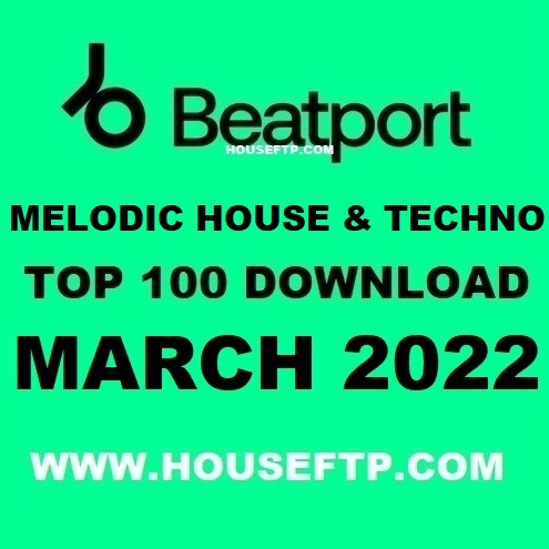 Beatport Melodic House & Techno Top 100 March 2022