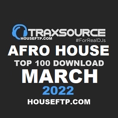 Traxsource Top 100 Afro House March 2022