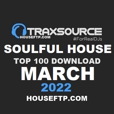 Traxsource Top 100 Soulful House March 2022