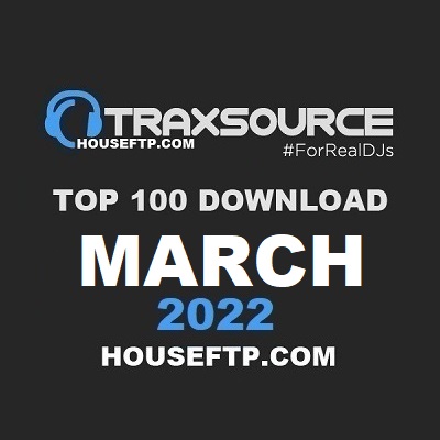 Traxsource Top 100 Downloads March 2022