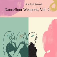 VA – Dancefloor Weapons, Vol. 2 [Bos Tech Records]