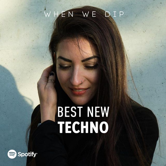 Techno – Best New Tracks – When We Dip 12-04-2022 SPOTIFY CHART
