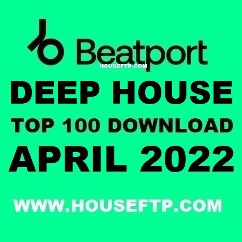 BEATPORT Top 100 Deep House April 202