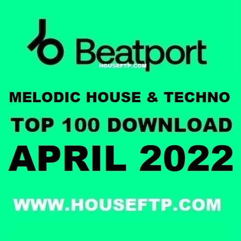 Beatport Top 100 Melodic House & Techno April 2022