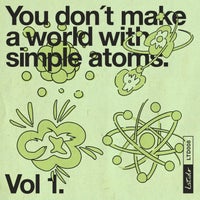 VA – You Don’t Make a World with Simple Atoms, Vol. 1 – (Latido)