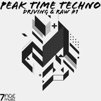 VA – Peak Time Techno, Driving & Raw, Vol. 1 [7AGE Music]