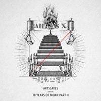 VA – Artslaves Present 10 Years Of Moan Part 2 [MOANV34]