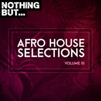 VA – Nothing But… Afro House Selections, Vol. 10 [NBAHS10]