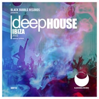 VA – Deep House Ibiza 2022 [Black Bubble Records]