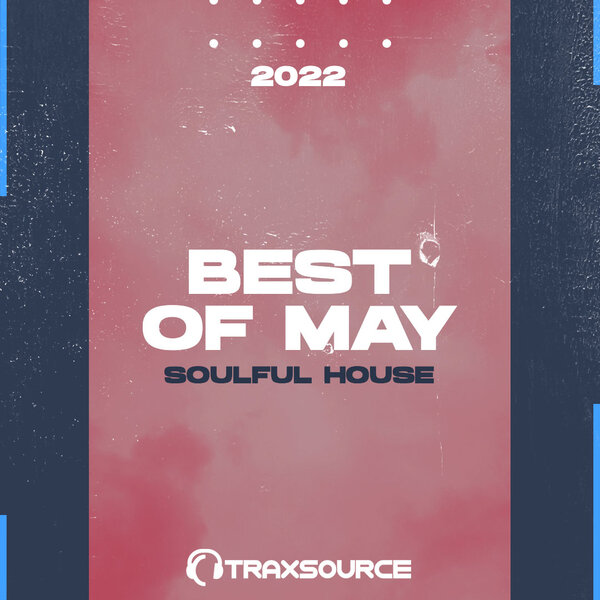 Traxsource Top 100 Soulful House of May 2022