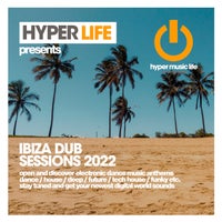 VA – Ibiza Dub Sessions 2022 [Hyper Music Life]