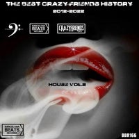 VA – The Best Crazy Friends History 2012-2022 House Vol.2 [Barcelona Beats Records]