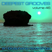 VA – Deepest Grooves, Vol. 46 – (Ambiosphere Recordings)