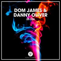 Dom James UK & Danny Oliver – So Fire [Supertunes]