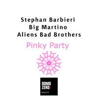 Stephan Barbieri, Big Martino & Aliens Bad Brothers – Pinky Party [Domozero]