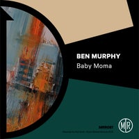 Ben Murphy – Baby Moma [MRR081]