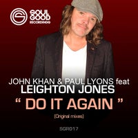 John Khan & Paul Lyons – Do It Again (feat. Leighton Jones) [Soul Good Recordings]