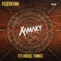 FederFunk – Its House Things [Xamaky Records]