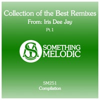 VA – Collection of the Best Remixes from Iris Dee Jay, Pt. 1 [Something Melodic]
