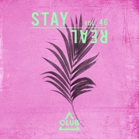 VA – Stay Real, Vol. 46 [Club Session]