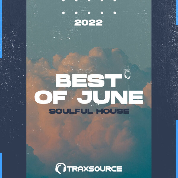 Traxsouce Top 100 Soulful House of June 2022