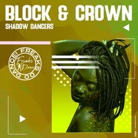 Block & Crown – Shadow Dancers [Freaks Do Dance]