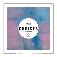 VA – Choices – 10 Essential House Tunes Vol. 38 [RH2]